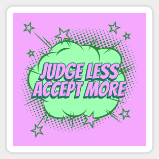 Judge less, Accept more - Comic Book Graphic Magnet